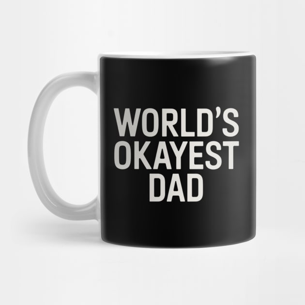 World's Okayest Dad by CreativeSage